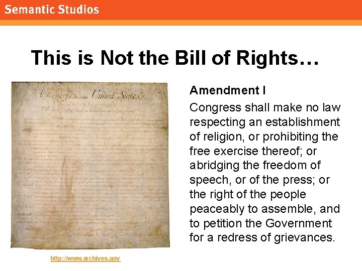 morville@semanticstudios. com This is Not the Bill of Rights… Amendment I Congress shall make
