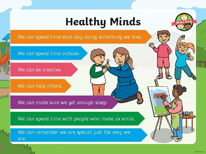 Healthy Minds We can spend time each day doing something we love. We can