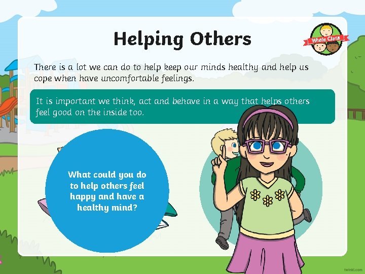 Helping Others There is a lot we can do to help keep our minds