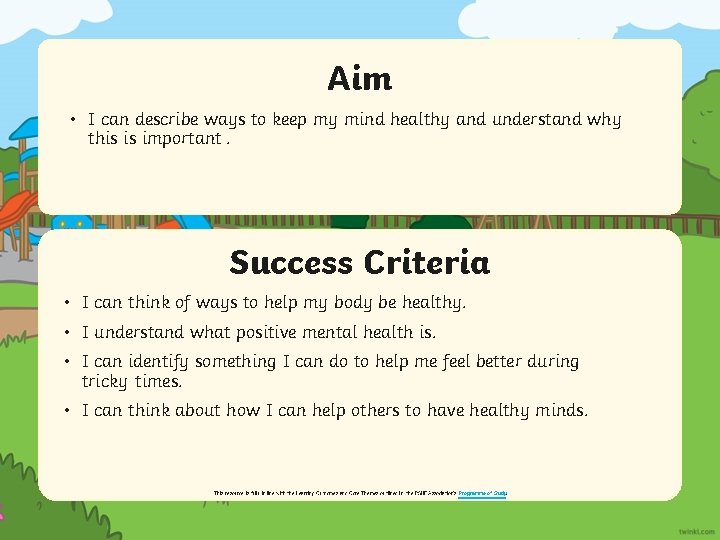 Aim • I can describe ways to keep my mind healthy and understand why