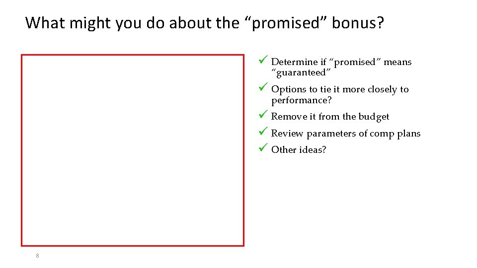 What might you do about the “promised” bonus? ü Determine if “promised” means “guaranteed”