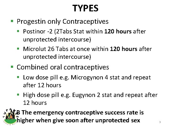 TYPES § Progestin only Contraceptives § Postinor -2 (2 Tabs Stat within 120 hours