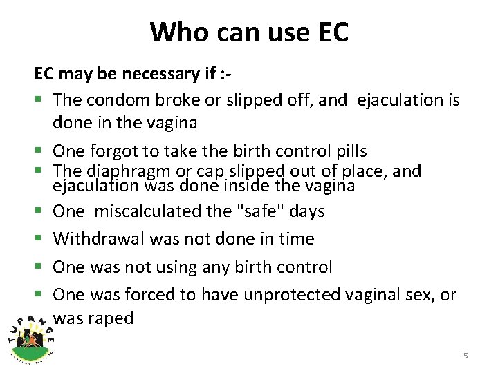 Who can use EC EC may be necessary if : § The condom broke