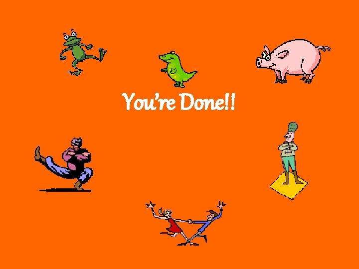You’re Done!! 