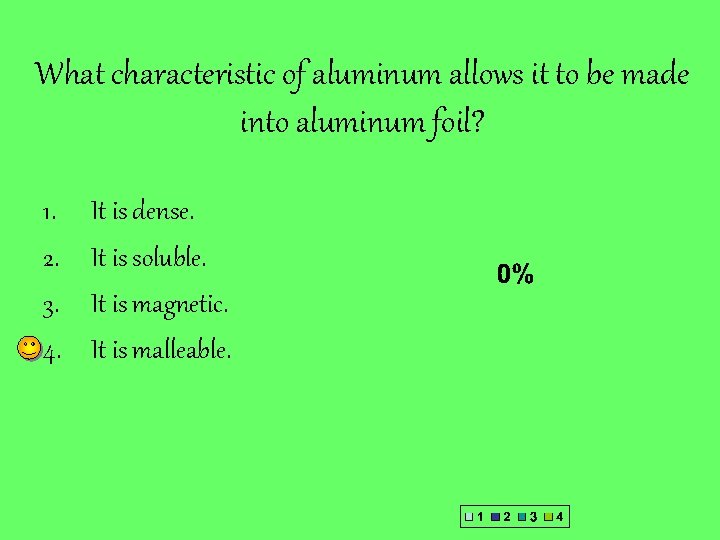 What characteristic of aluminum allows it to be made into aluminum foil? 1. 2.