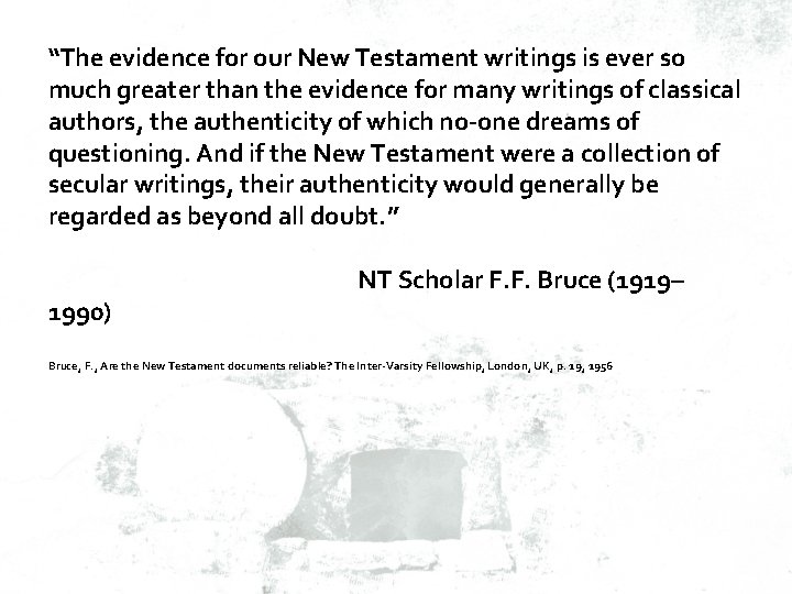 “The evidence for our New Testament writings is ever so much greater than the