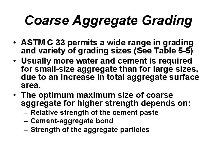 Coarse Aggregate Grading • ASTM C 33 permits a wide range in grading and