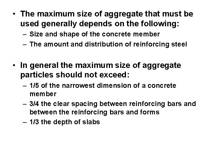  • The maximum size of aggregate that must be used generally depends on