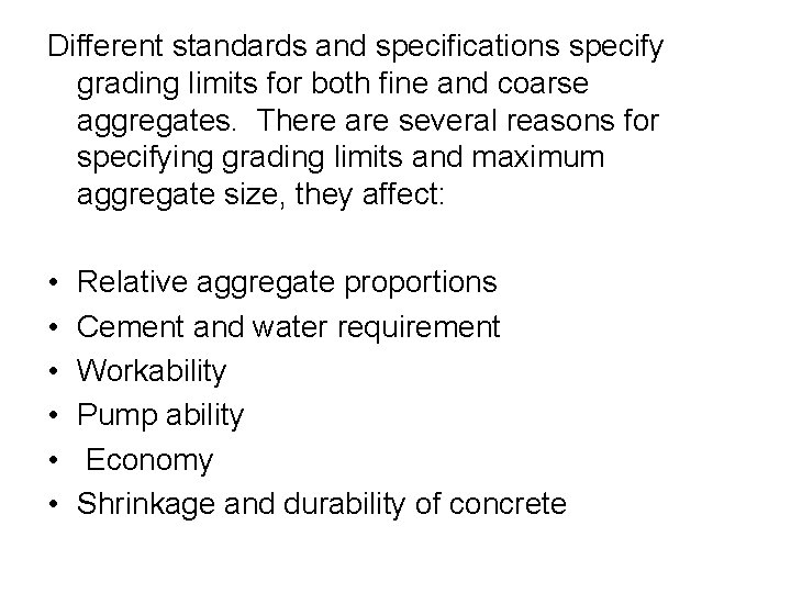 Different standards and specifications specify grading limits for both fine and coarse aggregates. There