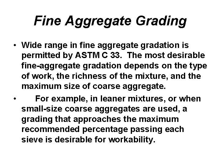 Fine Aggregate Grading • Wide range in fine aggregate gradation is permitted by ASTM