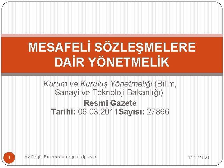 MESAFELİ SÖZLEŞMELERE DAİR YÖNETMELİK Kurum ve Kuruluş Yönetmeliği (Bilim, Sanayi ve Teknoloji Bakanlığı) Resmi