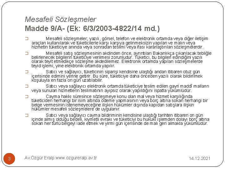 Mesafeli Sözleşmeler Madde 9/A- (Ek: 6/3/2003 -4822/14 md. ) � � � 3 Mesafeli