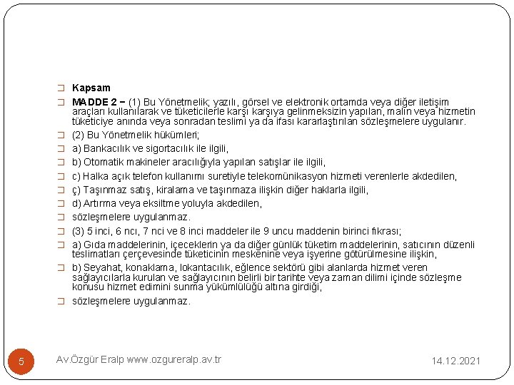 � Kapsam � MADDE 2 − (1) Bu Yönetmelik; yazılı, görsel ve elektronik ortamda