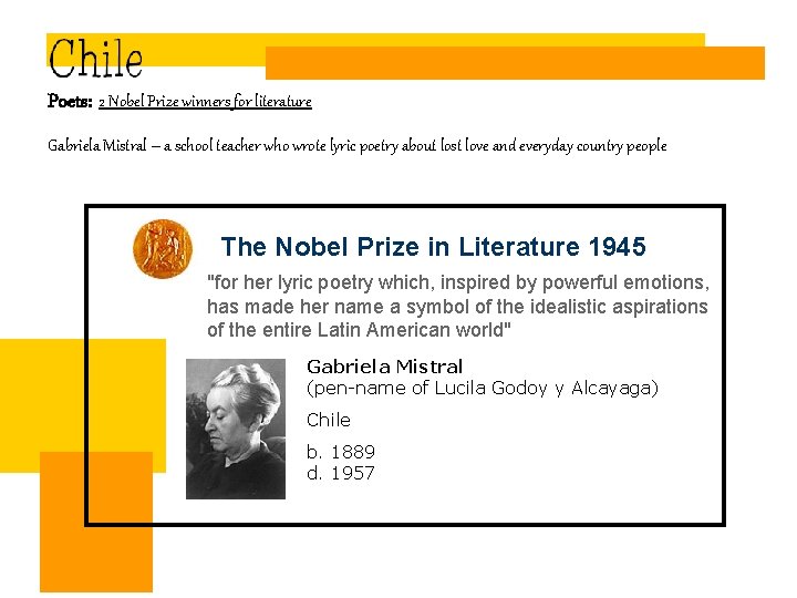 Poets: 2 Nobel Prize winners for literature Gabriela Mistral – a school teacher who