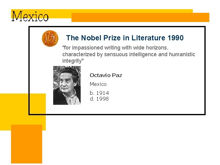 The Nobel Prize in Literature 1990 "for impassioned writing with wide horizons, characterized by