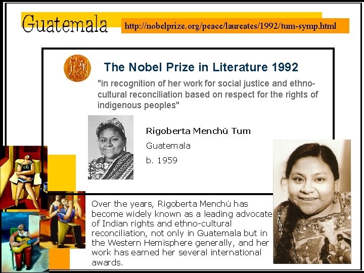 http: //nobelprize. org/peace/laureates/1992/tum-symp. html The Nobel Prize in Literature 1992 "in recognition of her