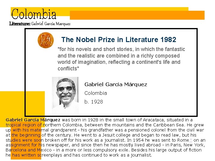 Literature: Gabriel Garcia Marquez The Nobel Prize in Literature 1982 "for his novels and