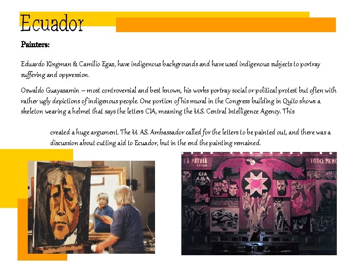 Painters: Eduardo Kingman & Camilio Egas, have indigenous backgrounds and have used indigenous subjects