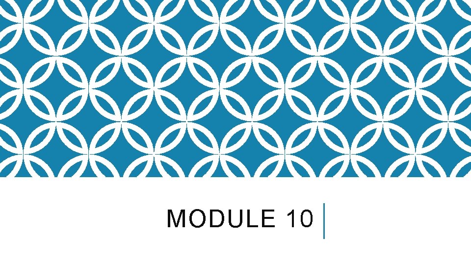 MODULE 10 