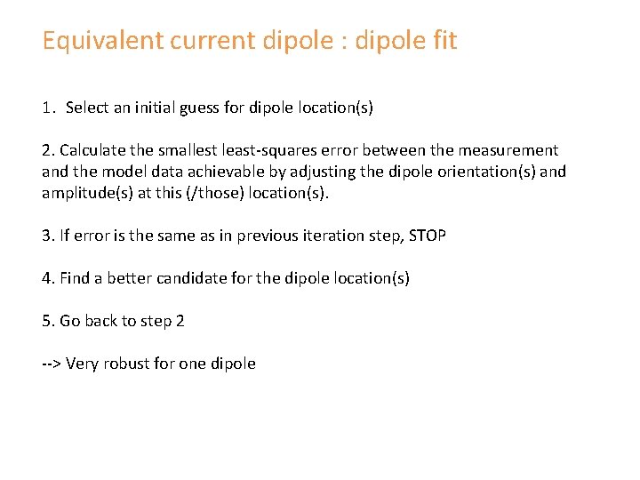 Equivalent current dipole : dipole fit 1. Select an initial guess for dipole location(s)