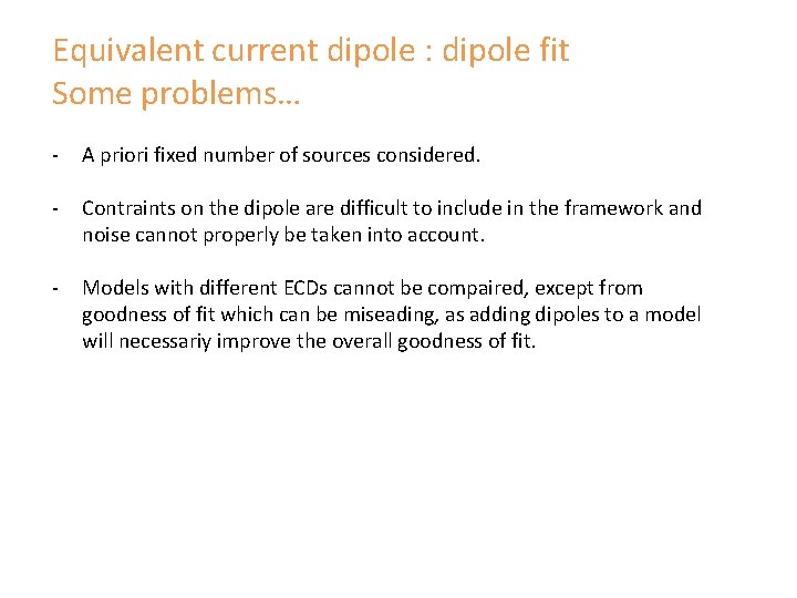 Equivalent current dipole : dipole fit Some problems… - A priori fixed number of