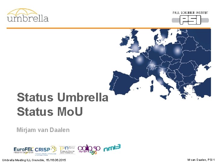 Status Umbrella Status Mo. U Mirjam van Daalen Umbrella Meeting ILL Grenoble, 15. /16.