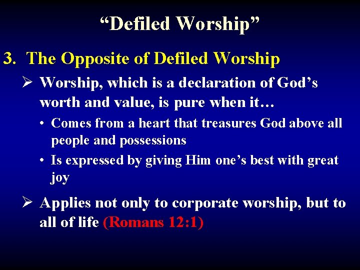 “Defiled Worship” 3. The Opposite of Defiled Worship Ø Worship, which is a declaration