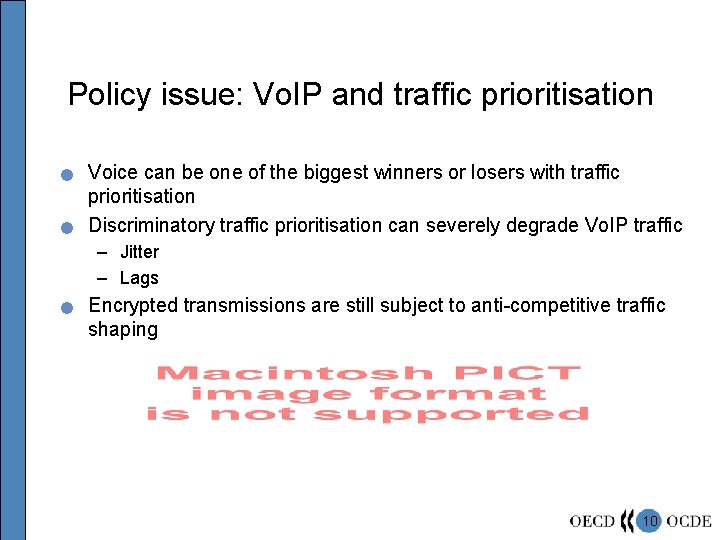 Policy issue: Vo. IP and traffic prioritisation n n Voice can be one of