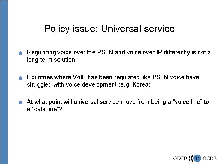 Policy issue: Universal service n n n Regulating voice over the PSTN and voice