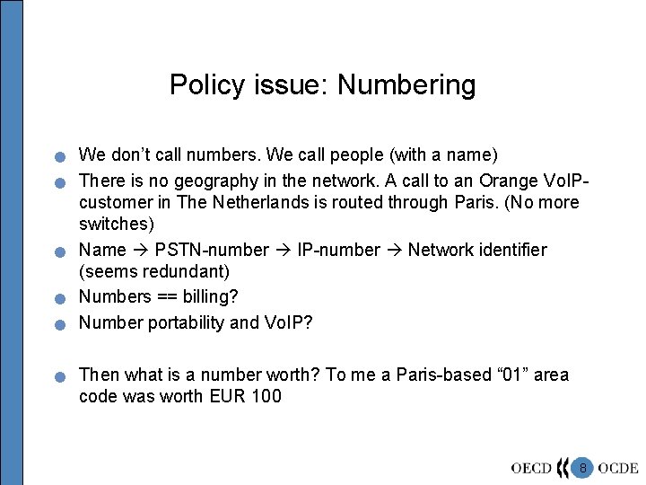 Policy issue: Numbering n n n We don’t call numbers. We call people (with