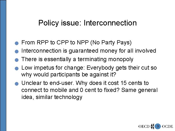 Policy issue: Interconnection n n From RPP to CPP to NPP (No Party Pays)