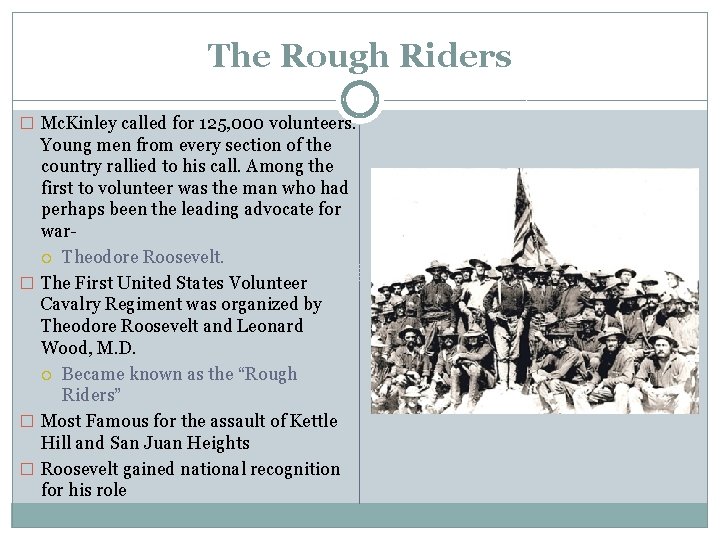 The Rough Riders � Mc. Kinley called for 125, 000 volunteers. Young men from
