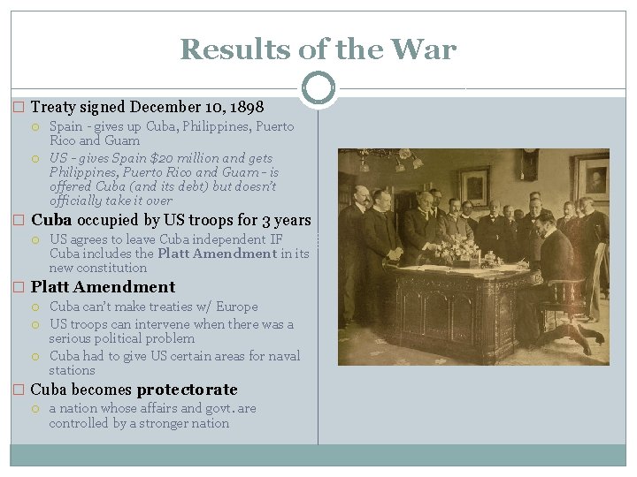 Results of the War � Treaty signed December 10, 1898 Spain - gives up