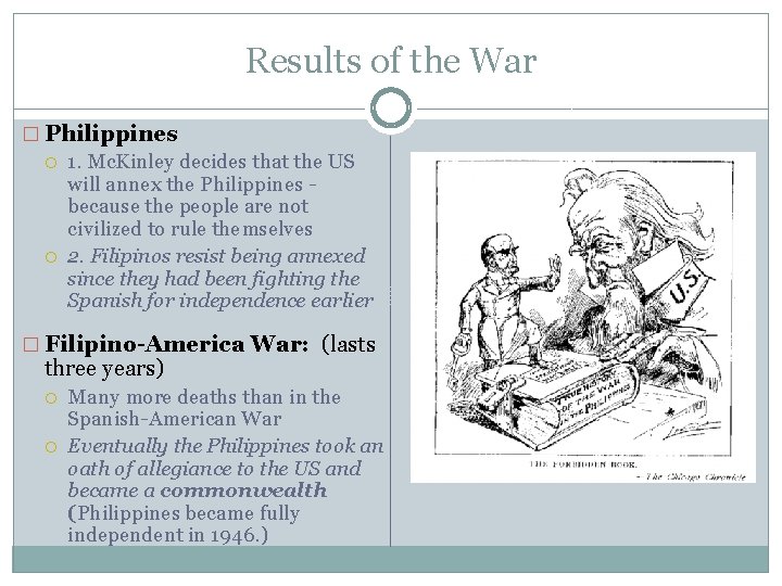 Results of the War � Philippines 1. Mc. Kinley decides that the US will