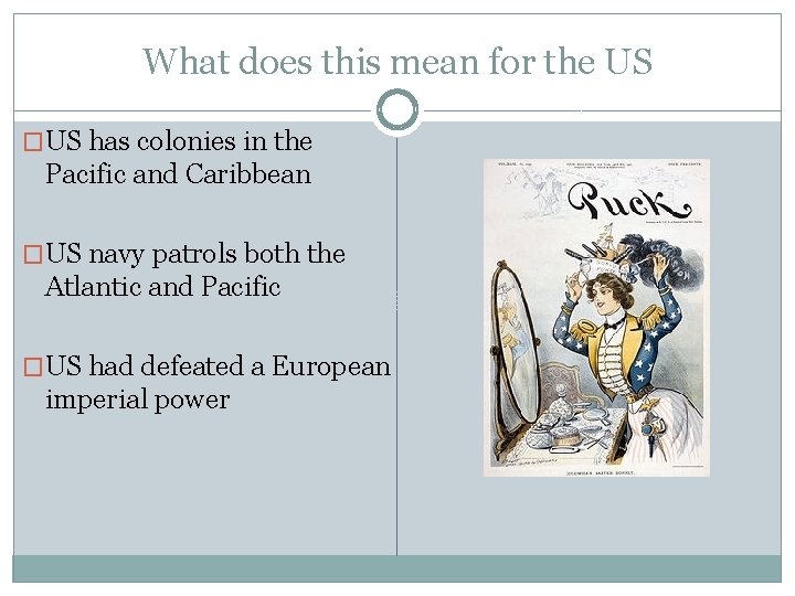What does this mean for the US �US has colonies in the Pacific and