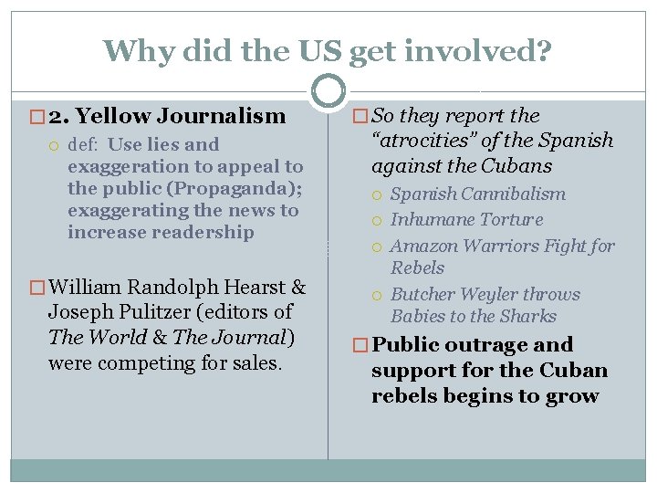 Why did the US get involved? � 2. Yellow Journalism def: Use lies and