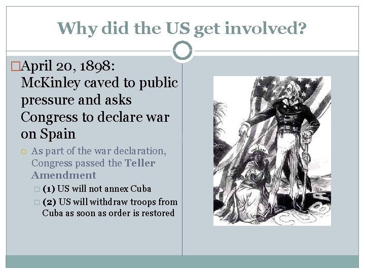 Why did the US get involved? �April 20, 1898: Mc. Kinley caved to public