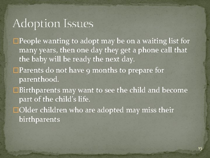 Adoption Issues �People wanting to adopt may be on a waiting list for many