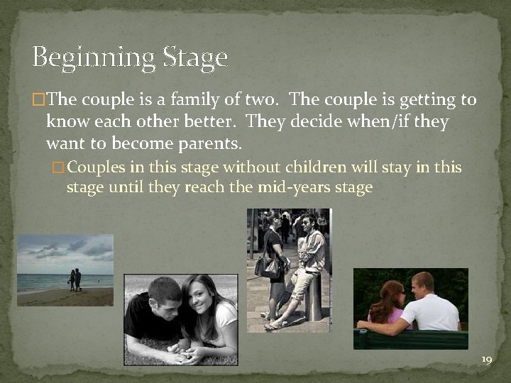 Beginning Stage �The couple is a family of two. The couple is getting to