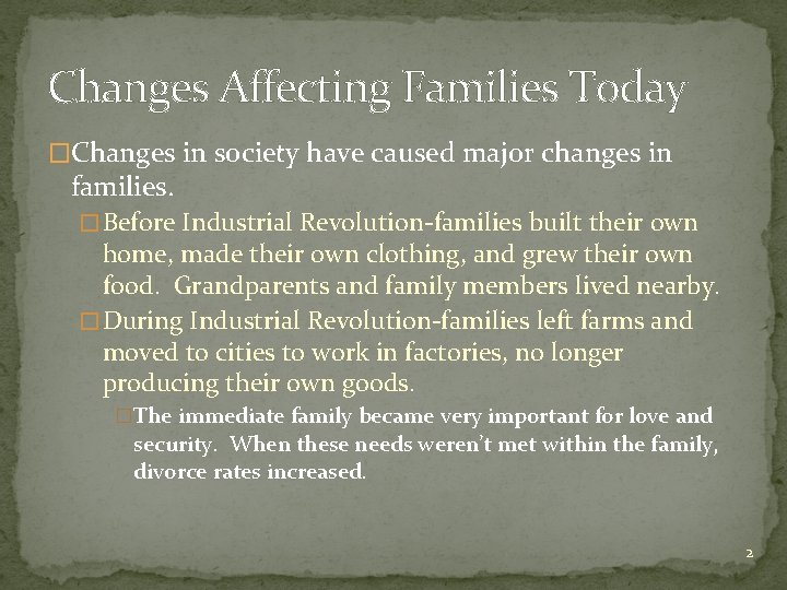 Changes Affecting Families Today �Changes in society have caused major changes in families. �