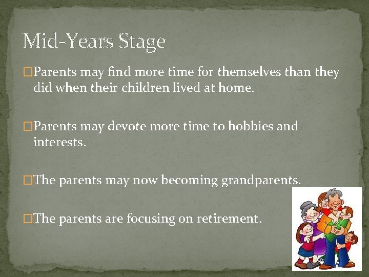Mid-Years Stage �Parents may find more time for themselves than they did when their