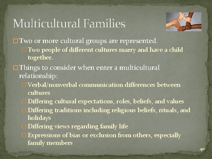 Multicultural Families � Two or more cultural groups are represented. � Two people of