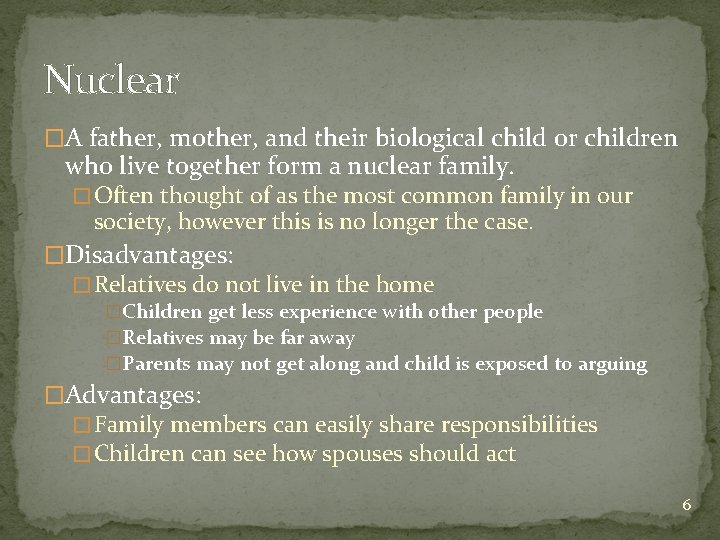 Nuclear �A father, mother, and their biological child or children who live together form