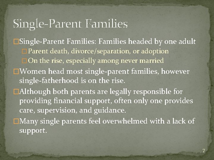 Single-Parent Families �Single-Parent Families: Families headed by one adult � Parent death, divorce/separation, or