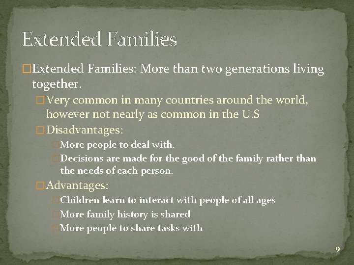 Extended Families �Extended Families: More than two generations living together. � Very common in