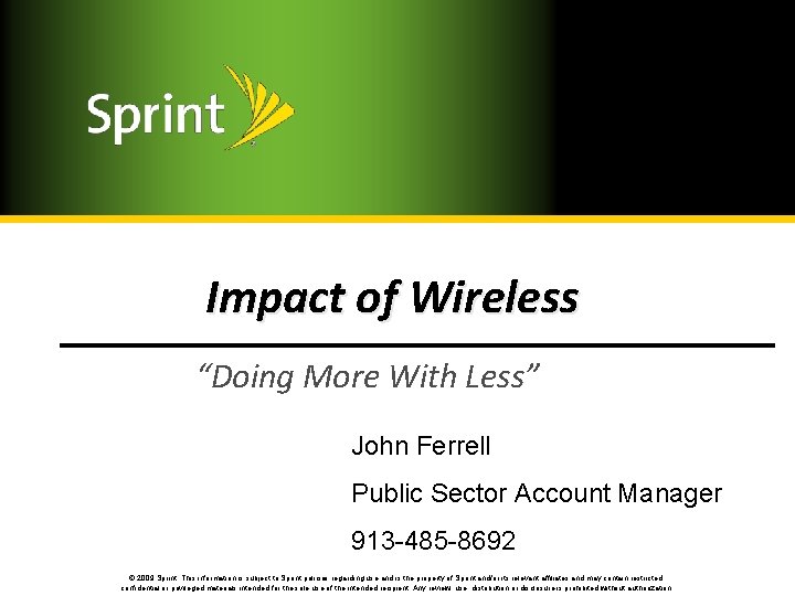 Impact of Wireless “Doing More With Less” John Ferrell Public Sector Account Manager 913