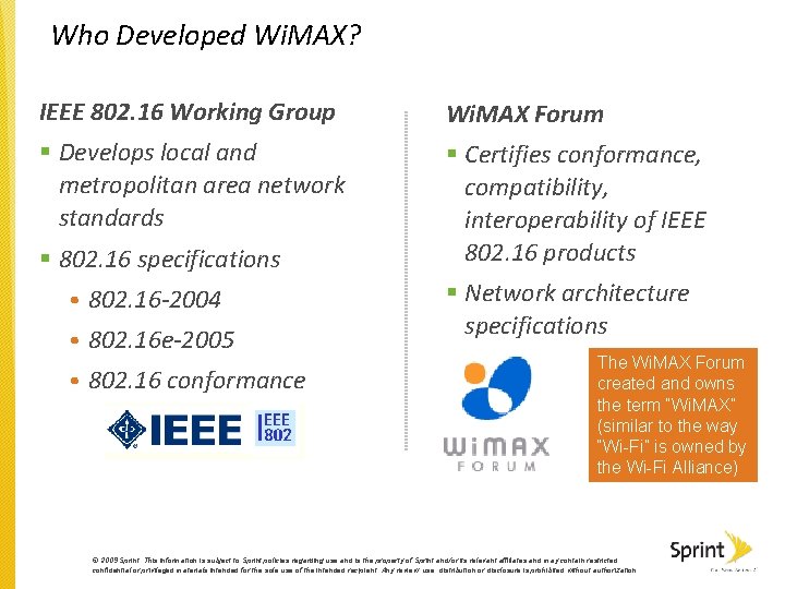 Who Developed Wi. MAX? IEEE 802. 16 Working Group Wi. MAX Forum § Develops