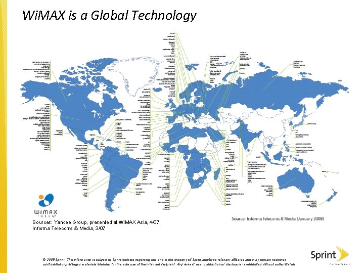Wi. MAX is a Global Technology Sources: Yankee Group, presented at Wi. MAX Asia,