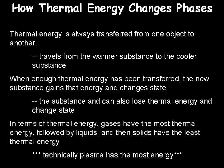 How Thermal Energy Changes Phases Thermal energy is always transferred from one object to