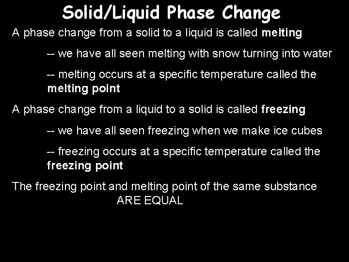 Solid/Liquid Phase Change A phase change from a solid to a liquid is called